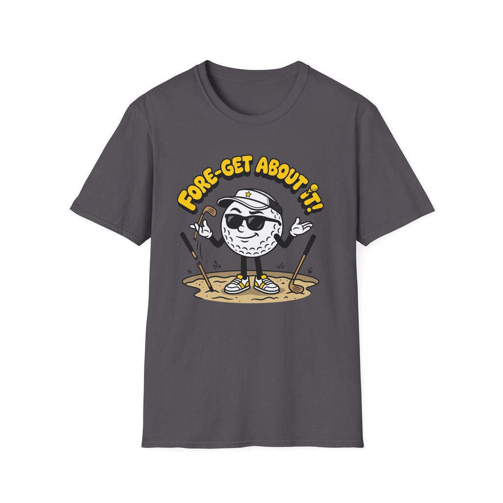 Fore-get About it Golf T-shirt